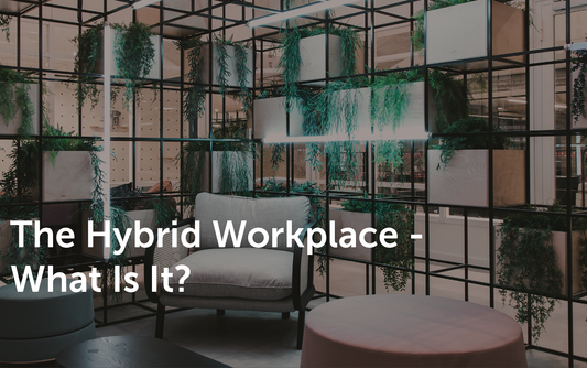The Hybrid Workplace - What Is It?