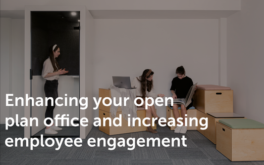 Enhancing your open plan office and increasing employee engagement